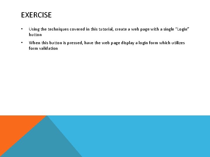 EXERCISE • Using the techniques covered in this tutorial, create a web page with