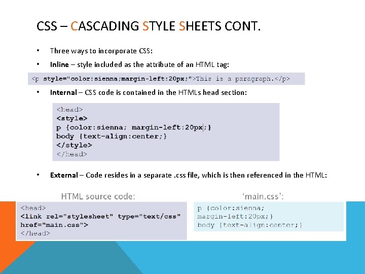 CSS – CASCADING STYLE SHEETS CONT. • Three ways to incorporate CSS: • Inline