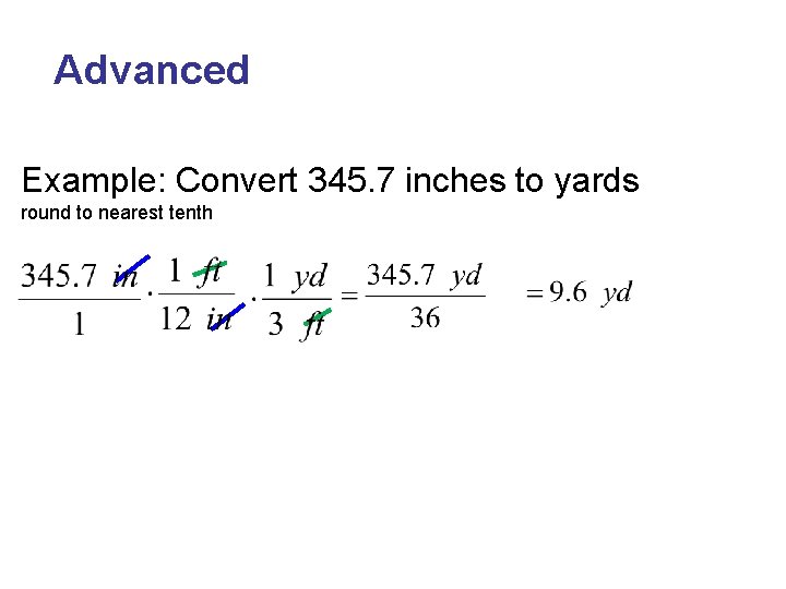 Advanced Example: Convert 345. 7 inches to yards round to nearest tenth 