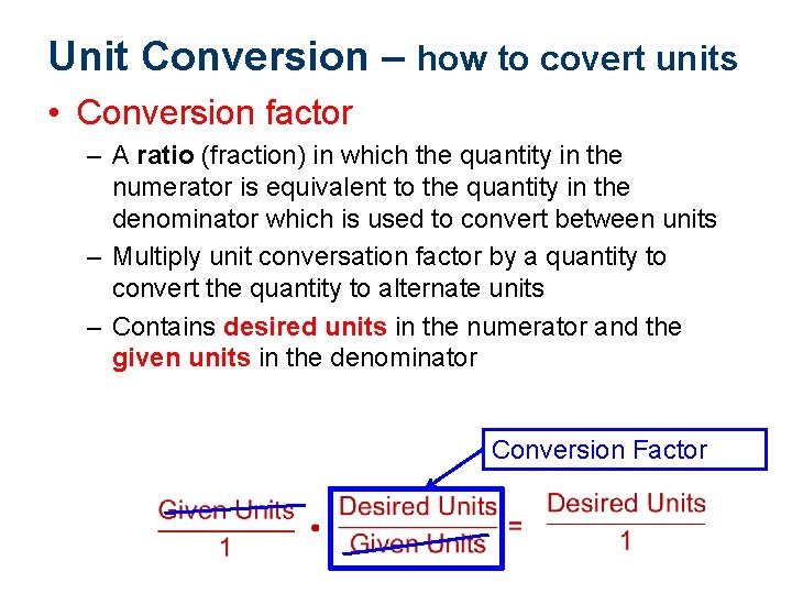 Unit Conversion – how to covert units • Conversion factor – A ratio (fraction)