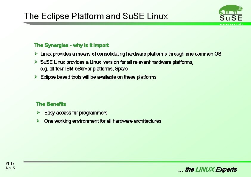 The Eclipse Platform and Su. SE Linux www. suse. de The Synergies - why The Eclipse Platform and Su. SE Linux www. suse. de The Synergies - why