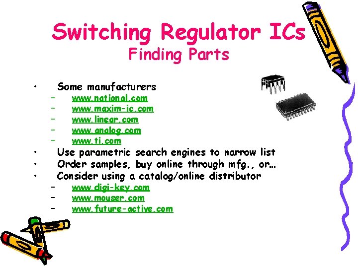 Switching Regulator ICs Finding Parts • • – – – – Some manufacturers www.