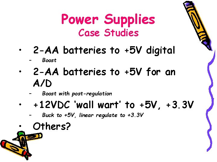 Power Supplies Case Studies • – • • – 2 -AA batteries to +5