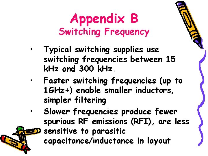 Appendix B Switching Frequency • • • Typical switching supplies use switching frequencies between