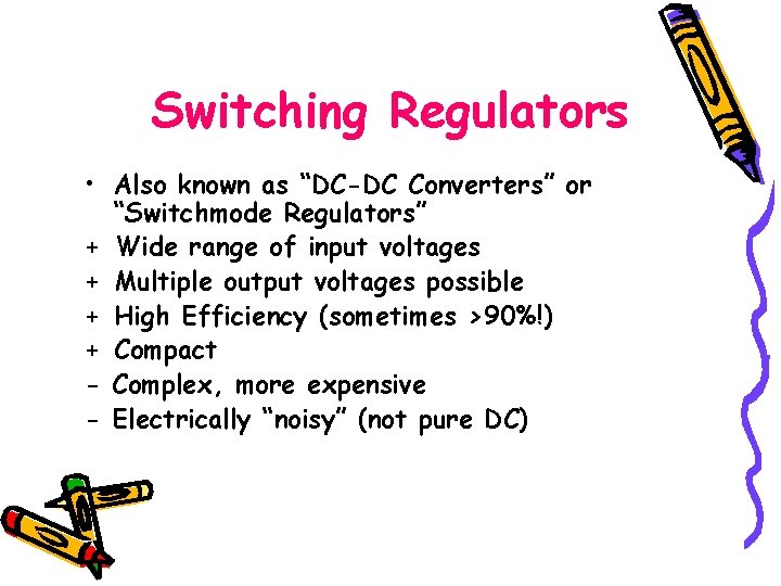 Switching Regulators • Also known as “DC-DC Converters” or “Switchmode Regulators” + Wide range