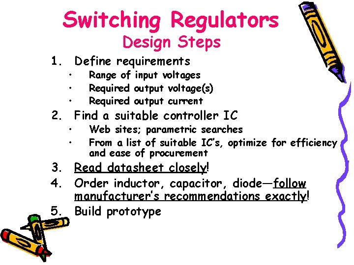Switching Regulators Design Steps 1. Define requirements • • • Range of input voltages