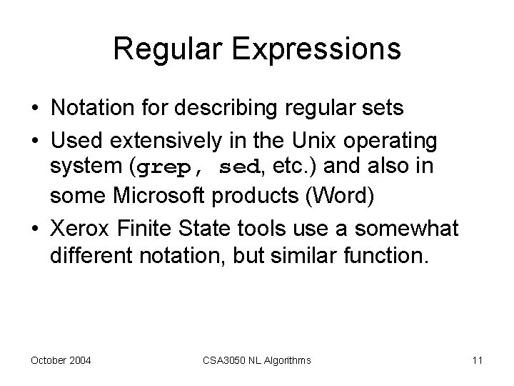 Regular Expressions • Notation for describing regular sets • Used extensively in the Unix