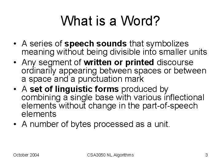 What is a Word? • A series of speech sounds that symbolizes meaning without