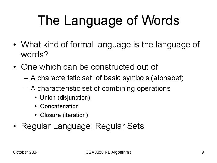 The Language of Words • What kind of formal language is the language of