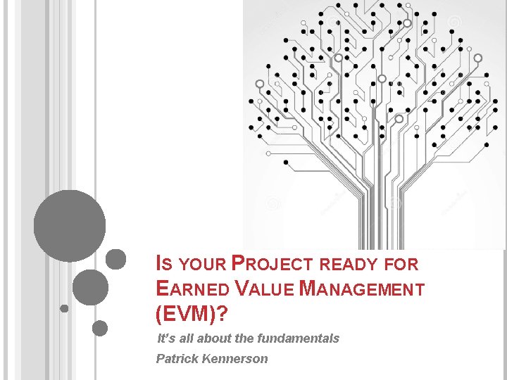 IS YOUR PROJECT READY FOR EARNED VALUE MANAGEMENT (EVM)? It’s all about the fundamentals