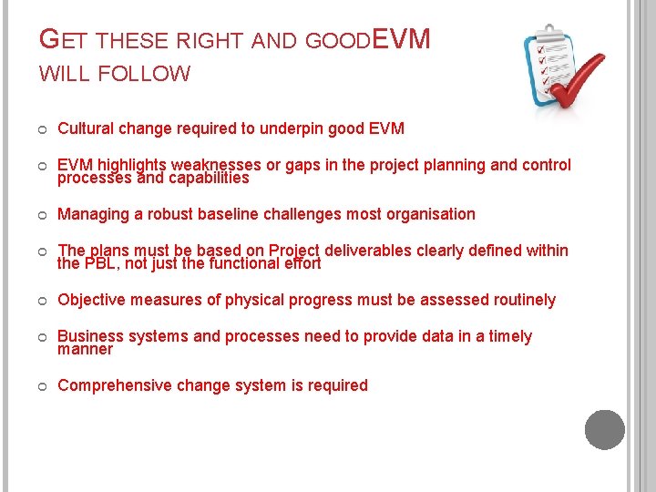 GET THESE RIGHT AND GOODEVM WILL FOLLOW Cultural change required to underpin good EVM