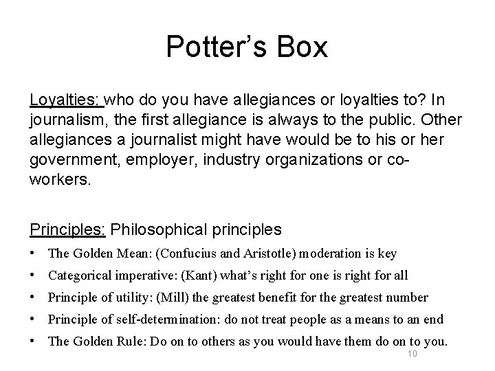 Potter’s Box Loyalties: who do you have allegiances or loyalties to? In journalism, the