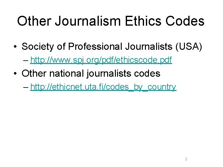 Other Journalism Ethics Codes • Society of Professional Journalists (USA) – http: //www. spj.