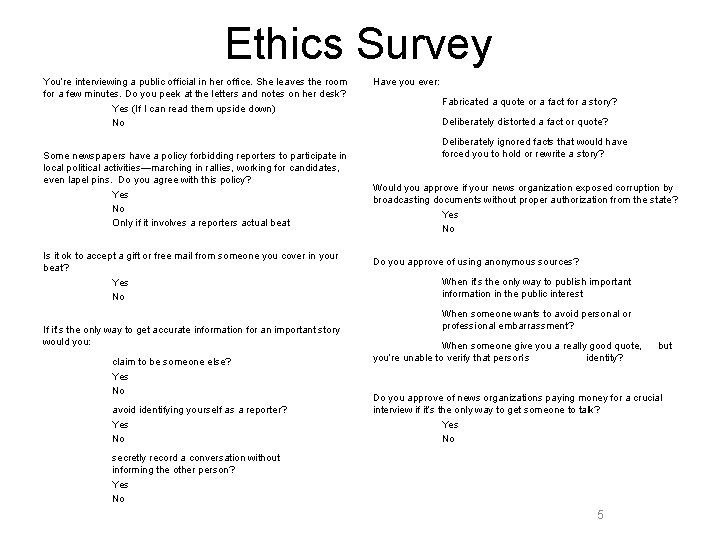 Ethics Survey You’re interviewing a public official in her office. She leaves the room