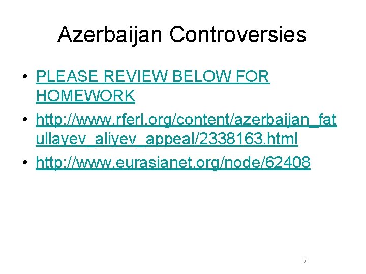 Azerbaijan Controversies • PLEASE REVIEW BELOW FOR HOMEWORK • http: //www. rferl. org/content/azerbaijan_fat ullayev_aliyev_appeal/2338163.