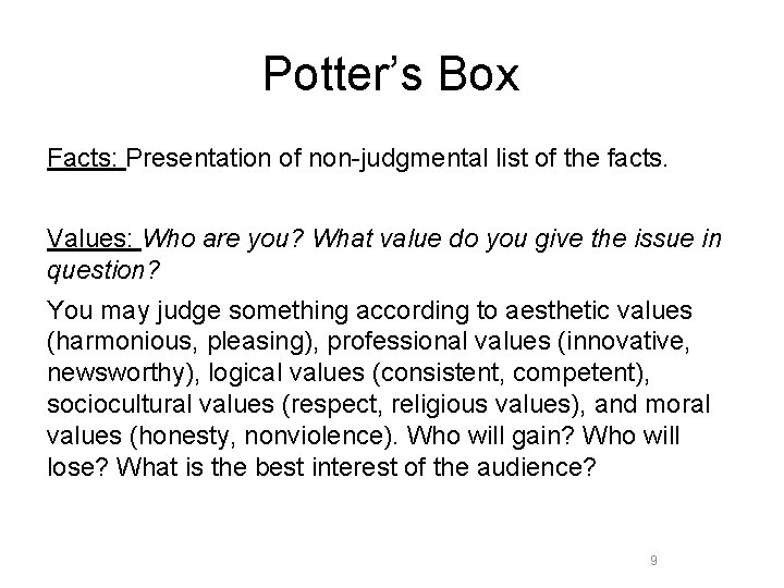 Potter’s Box Facts: Presentation of non-judgmental list of the facts. Values: Who are you?