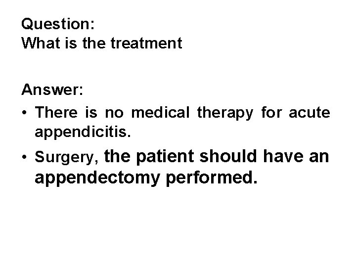 Question: What is the treatment Answer: • There is no medical therapy for acute Question: What is the treatment Answer: • There is no medical therapy for acute