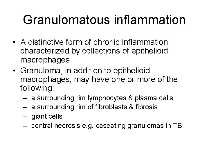 Granulomatous inflammation • A distinctive form of chronic inflammation characterized by collections of epithelioid Granulomatous inflammation • A distinctive form of chronic inflammation characterized by collections of epithelioid