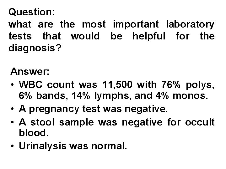 Question: what are the most important laboratory tests that would be helpful for the Question: what are the most important laboratory tests that would be helpful for the