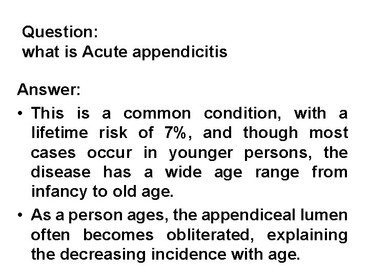 Question: what is Acute appendicitis Answer: • This is a common condition, with a Question: what is Acute appendicitis Answer: • This is a common condition, with a