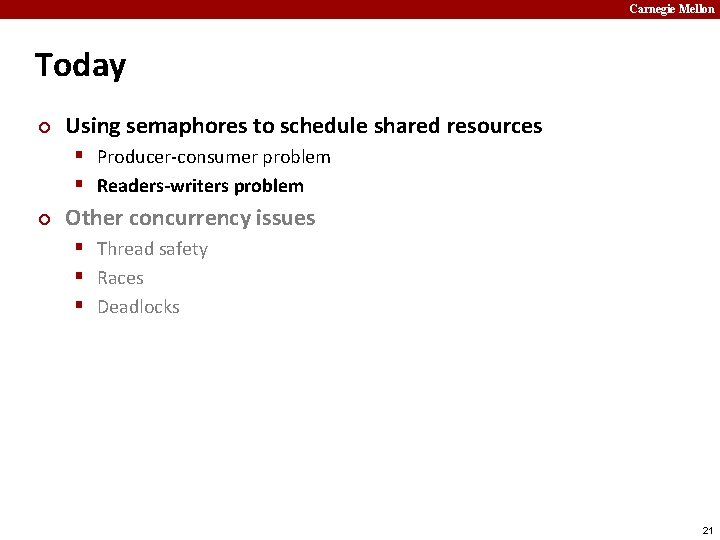 Carnegie Mellon Today ¢ Using semaphores to schedule shared resources § Producer-consumer problem §