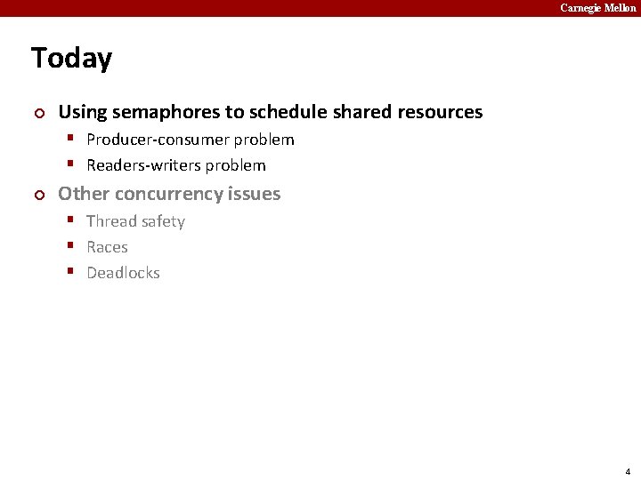 Carnegie Mellon Today ¢ Using semaphores to schedule shared resources § Producer-consumer problem §