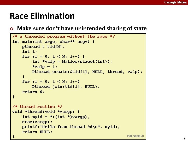 Carnegie Mellon Race Elimination ¢ Make sure don’t have unintended sharing of state /*