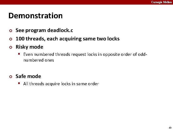 Carnegie Mellon Demonstration ¢ ¢ ¢ See program deadlock. c 100 threads, each acquiring