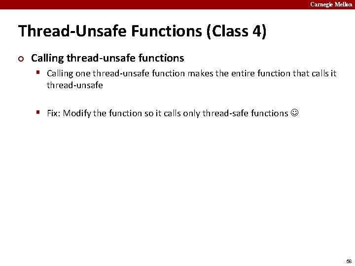 Carnegie Mellon Thread-Unsafe Functions (Class 4) ¢ Calling thread-unsafe functions § Calling one thread-unsafe