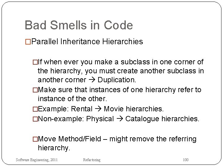 Bad Smells in Code �Parallel Inheritance Hierarchies �If when ever you make a subclass