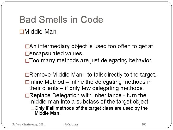 Bad Smells in Code �Middle Man �An intermediary object is used too often to