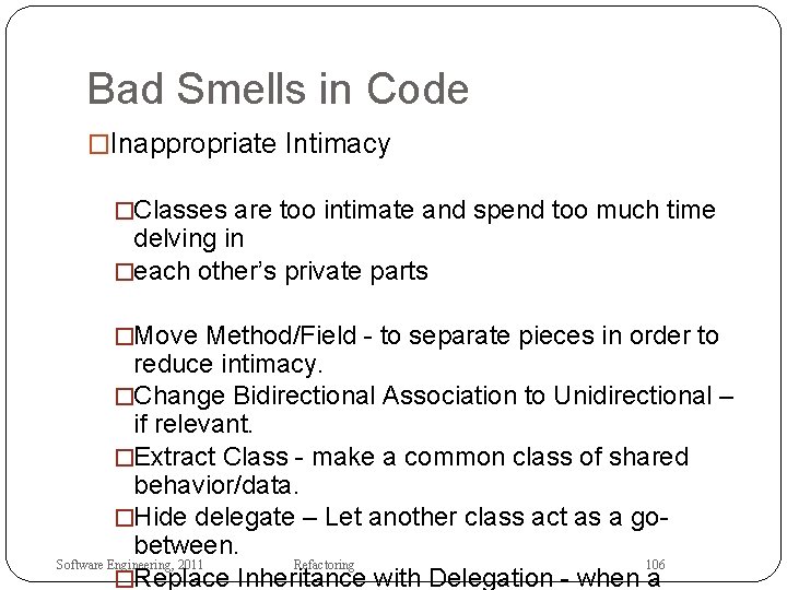 Bad Smells in Code �Inappropriate Intimacy �Classes are too intimate and spend too much