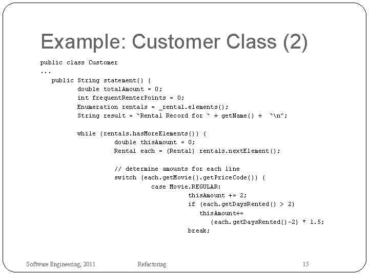 Example: Customer Class (2) public class Customer. . . public String statement() { double