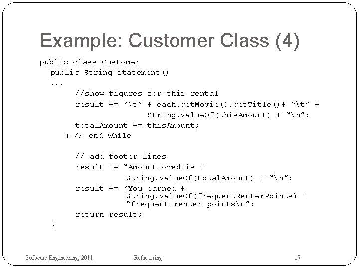 Example: Customer Class (4) public class Customer public String statement(). . . //show figures