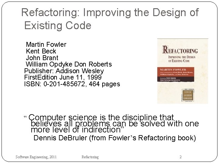 Refactoring: Improving the Design of Existing Code Martin Fowler Kent Beck John Brant William