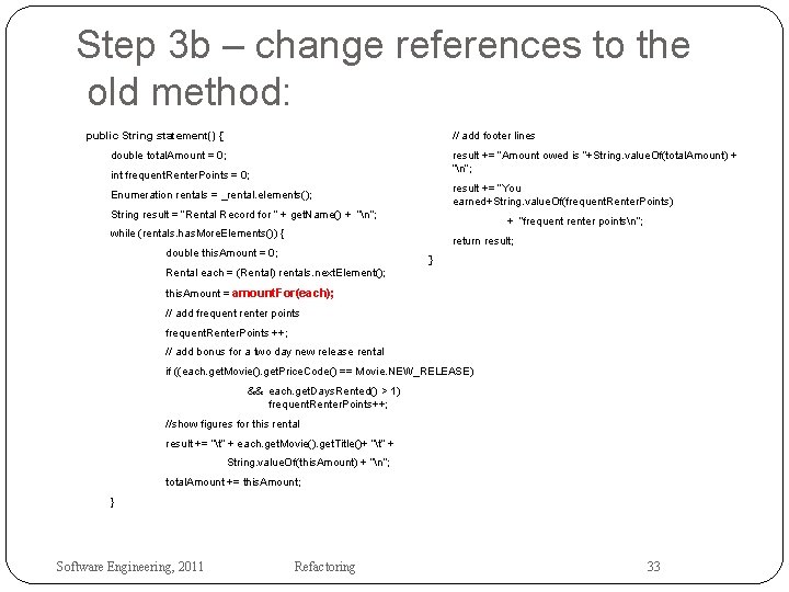 Step 3 b – change references to the old method: public String statement() {