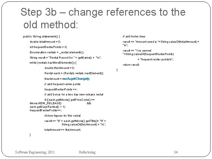 Step 3 b – change references to the old method: public String statement() {