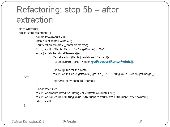 Refactoring: step 5 b – after extraction class Customer. . . public String statement()
