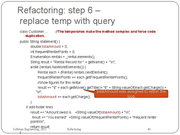 Refactoring: step 6 – replace temp with query class Customer. . . duplication. //The