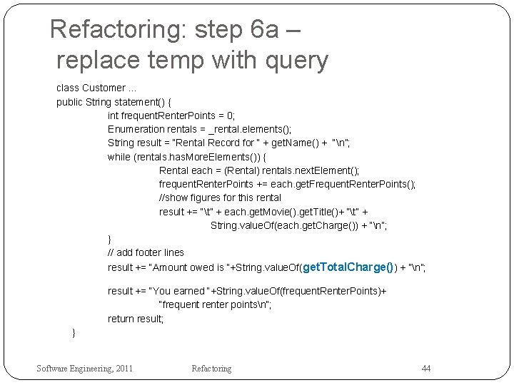 Refactoring: step 6 a – replace temp with query class Customer. . . public