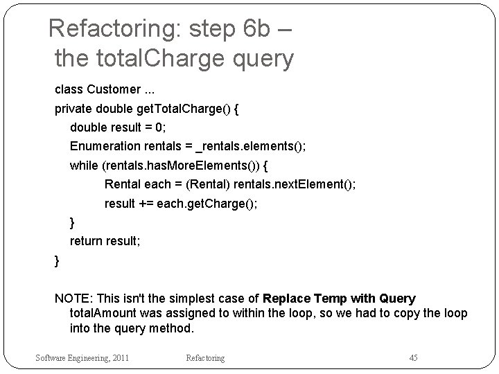 Refactoring: step 6 b – the total. Charge query class Customer. . . private