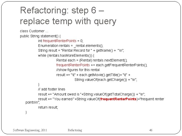 Refactoring: step 6 – replace temp with query class Customer. . . public String