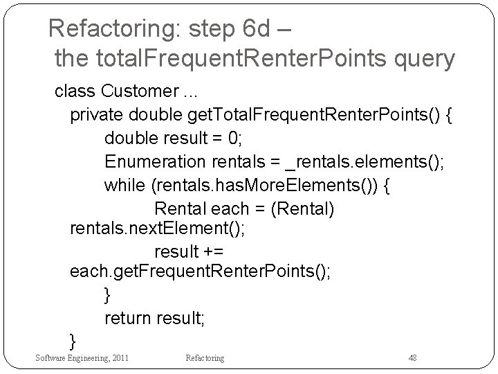 Refactoring: step 6 d – the total. Frequent. Renter. Points query class Customer. .