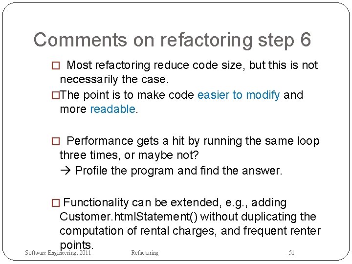 Comments on refactoring step 6 � Most refactoring reduce code size, but this is