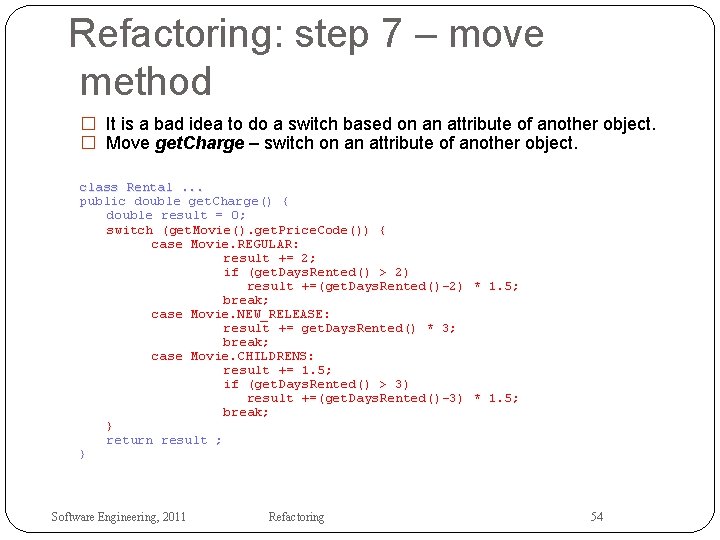 Refactoring: step 7 – move method � It is a bad idea to do