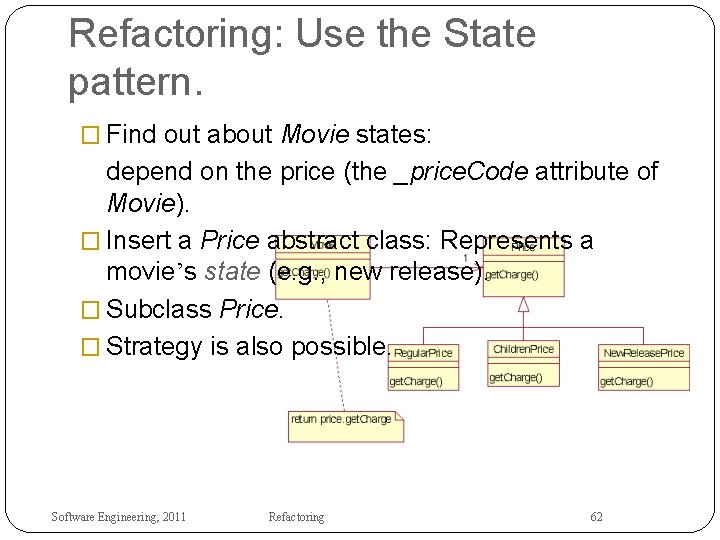 Refactoring: Use the State pattern. � Find out about Movie states: depend on the