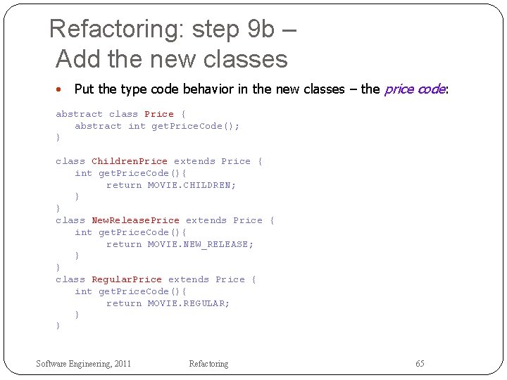 Refactoring: step 9 b – Add the new classes • Put the type code