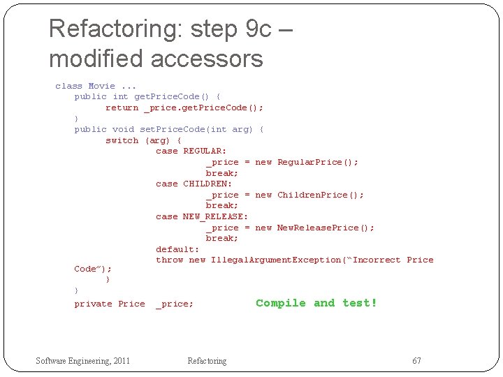 Refactoring: step 9 c – modified accessors class Movie. . . public int get.