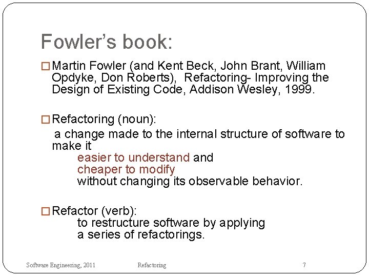 Fowler’s book: � Martin Fowler (and Kent Beck, John Brant, William Opdyke, Don Roberts),