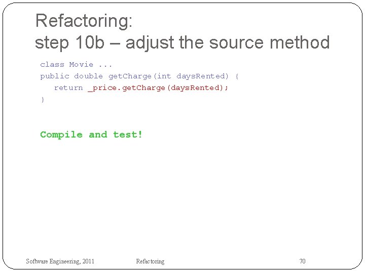 Refactoring: step 10 b – adjust the source method class Movie. . . public